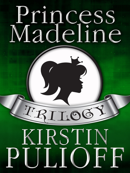 Title details for The Princess Madeline Trilogy by Kirstin Pulioff - Available
